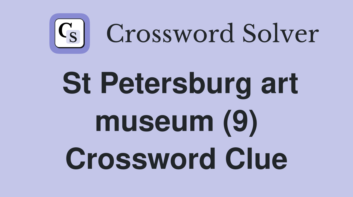 St Petersburg art museum (9) Crossword Clue Answers Crossword Solver